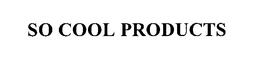 SO COOL PRODUCTS trademark