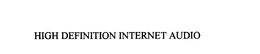 HIGH DEFINITION INTERNET AUDIO trademark