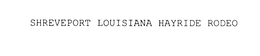 SHREVEPORT LOUISIANA HAYRIDE RODEO trademark