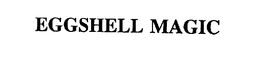 EGGSHELL MAGIC trademark