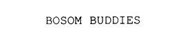 BOSOM BUDDIES trademark