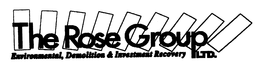 THE ROSE GROUP, LTD. ENVIRONMENTAL, DEMOLITION & INVESTMENT RECOVERY trademark