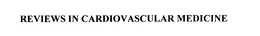 REVIEWS IN CARDIOVASCULAR MEDICINE trademark