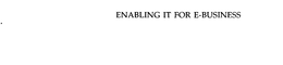 ENABLING IT FOR E-BUSINESS trademark