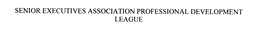 SENIOR EXECUTIVES ASSOCIATION PROFESSIONAL DEVELOPMENT LEAGUE trademark