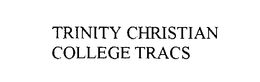 TRINITY CHRISTIAN COLLEGE TRACS trademark