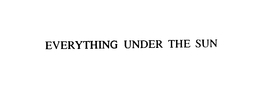 EVERYTHING UNDER THE SUN trademark