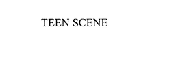 TEEN SCENE trademark