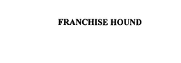 FRANCHISE HOUND trademark