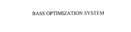 BASS OPTIMIZATION SYSTEM trademark