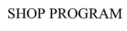 SHOP PROGRAM trademark