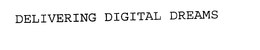 DELIVERING DIGITAL DREAMS trademark