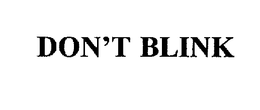 DON'T BLINK trademark