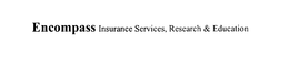 ENCOMPASS INSURANCE SERVICES, RESEARCH & EDUCATION trademark