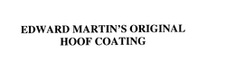 EDWARD MARTIN'S ORIGINAL HOOF COATING trademark