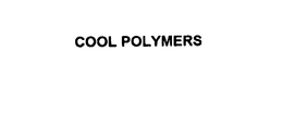 COOL POLYMERS trademark