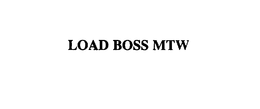 LOAD BOSS MTW trademark