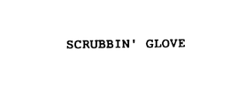 SCRUBBIN' GLOVE trademark