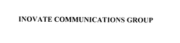 INOVATE COMMUNICATIONS GROUP trademark