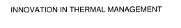 INNOVATION IN THERMAL MANAGEMENT trademark