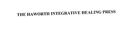 THE HAWORTH INTEGRATIVE HEALING PRESS trademark