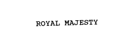 ROYAL MAJESTY trademark