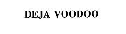 DEJA VOODOO trademark