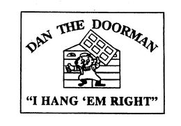 DAN THE DOORMAN "I HANG 'EM RIGHT" trademark