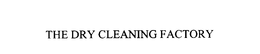 THE DRY CLEANING FACTORY trademark