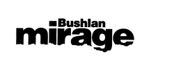 BUSHLAN MIRAGE trademark