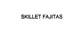 SKILLET FAJITAS trademark