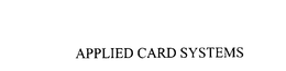 APPLIED CARD SYSTEMS trademark