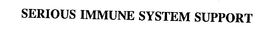 SERIOUS IMMUNE SYSTEM SUPPORT trademark