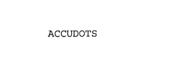 ACCUDOTS trademark
