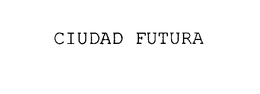 CIUDAD FUTURA trademark