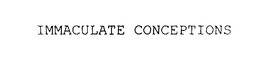 IMMACULATE CONCEPTIONS trademark