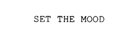 SET THE MOOD trademark