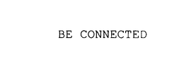 BE CONNECTED trademark