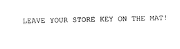 LEAVE YOUR STORE KEY ON THE MAT! trademark