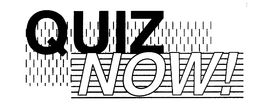 QUIZ NOW! trademark