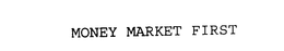 MONEY MARKET FIRST trademark