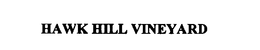 HAWK HILL VINEYARD trademark