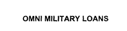 OMNI MILITARY LOANS trademark