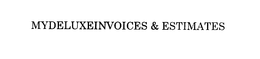 MYDELUXEINVOICES & ESTIMATES trademark