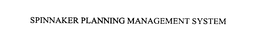 SPINNAKER PLANNING MANAGEMENT SYSTEM trademark