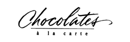CHOCOLATES A LA CARTE trademark