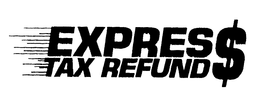 EXPRESS TAX REFUND$ trademark