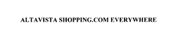 ALTAVISTA SHOPPING.COM EVERYWHERE trademark