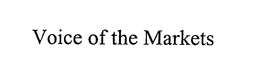 VOICE OF THE MARKETS trademark