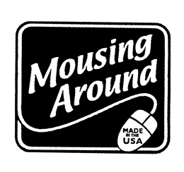 MOUSING AROUND MADE IN THE USA trademark